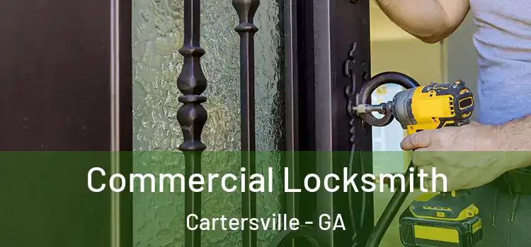 Commercial Locksmith Cartersville - GA
