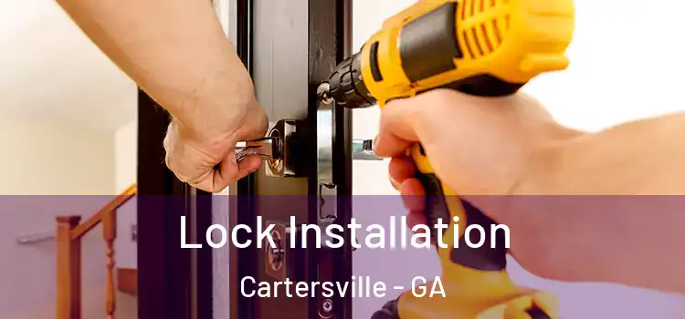 Lock Installation Cartersville - GA